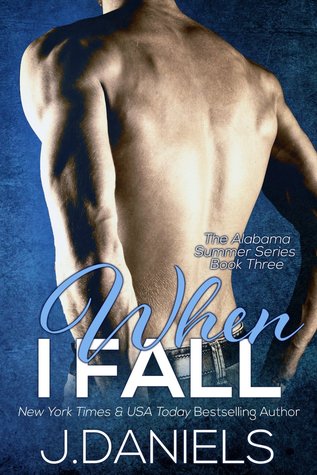 In Review: When I Fall (Alabama Summer #3) by J. Daniels In Review: When I Fall (Alabama Summer #3) by J. Daniels