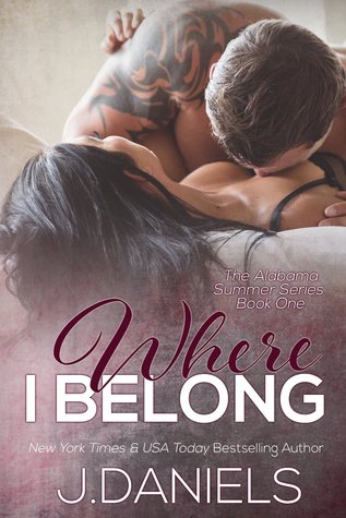In Review: Where I Belong (Alabama Summer #1) by J. Daniels In Review: Where I Belong (Alabama Summer #1) by J. Daniels