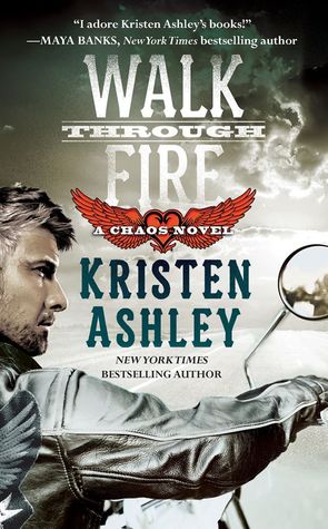 In Review: Walk Through Fire (Chaos #4) by Kristen Ashley