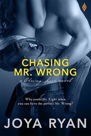 In Review: Chasing Mr. Wrong (Chasing Love #4) by Joya Ryan