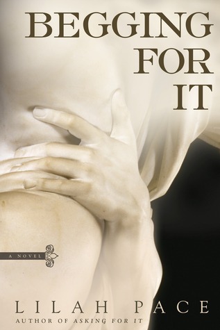 In Review: Begging for It (Asking for It #2) by Lilah Pace