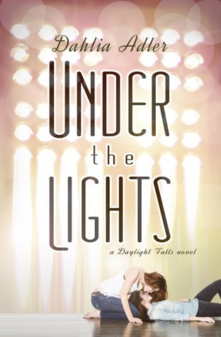 In Review: Under the Lights (Daylight Falls #2) by Dahlia Adler