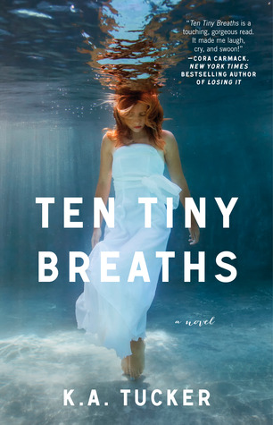 In Review: Ten Tiny Breaths (Ten Tiny Breaths #1) by K.A. Tucker In Review: Ten Tiny Breaths (Ten Tiny Breaths #1) by K.A. Tucker