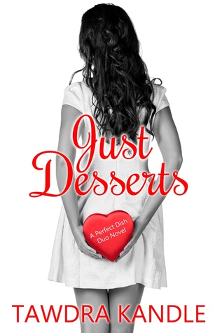 In Review: Just Desserts (A Perfect Dish Duo #2) by Tawdra Kandle