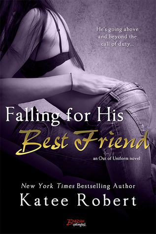 In Review: Falling for His Best Friend (Out of Uniform #2) by Katee Robert
