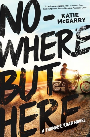 In Review: Nowhere But Here (Thunder Road #1) by Katie McGarry In Review: Nowhere But Here (Thunder Road #1) by Katie McGarry