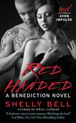 Book Spotlight, Review & Guest Post: Red Handed: A Benediction Novel by Shelly Bell