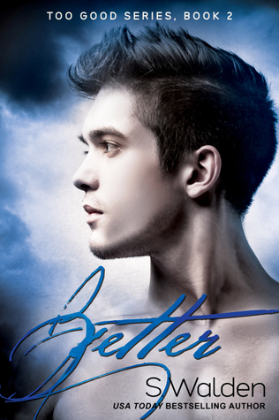 In Review: Better (Too Good #2) by S. Walden