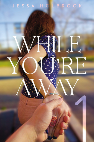 In Review: While You’re Away (While You’re Away #1) by Jessa Holbrook