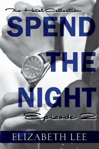 In Review: Spend the Night II (The Hotel Collection #2) by Elizabeth Lee In Review: Spend the Night II (The Hotel Collection #2) by Elizabeth Lee