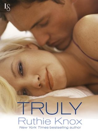 In Review: Truly (New York #1) by Ruthie Knox In Review: Truly (New York #1) by Ruthie Knox