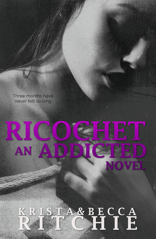 In Review: Ricochet (Addicted #1.5) by Krista & Becca Ritchie