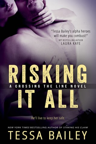 In Review: Risking It All (Crossing the Line #1) by Tessa Bailey In Review: Risking It All (Crossing the Line #1) by Tessa Bailey