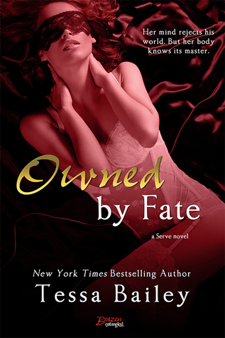 In Review: Owned by Fate (Serve #1) by Tessa Bailey