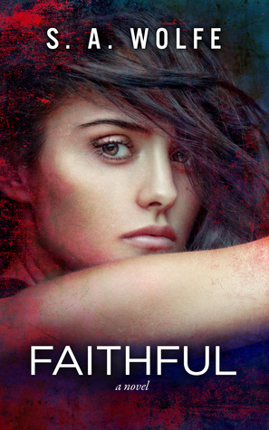 In Review: Faithful (Fearsome #3) by S.A. Wolfe