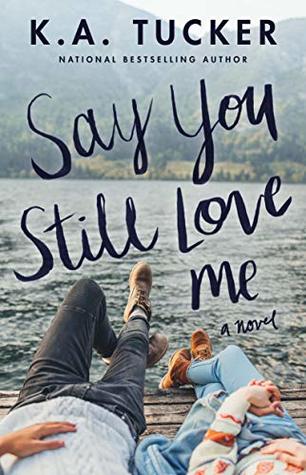 In Review: Say You Still Love Me by K.A. Tucker In Review: Say You Still Love Me by K.A. Tucker
