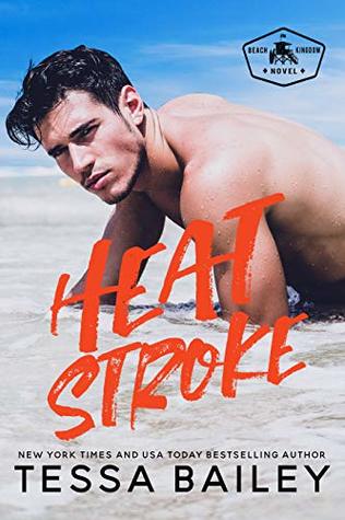 In Review: Heat Stroke (Beach Kingdom #2) by Tessa Bailey In Review: Heat Stroke (Beach Kingdom #2) by Tessa Bailey