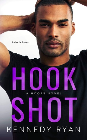 In Review: Hook Shot (Hoops #3) by Kennedy Ryan In Review: Hook Shot (Hoops #3) by Kennedy Ryan
