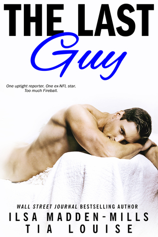 The Last Guy by Ilsa Madden-Mills & Tia Louise