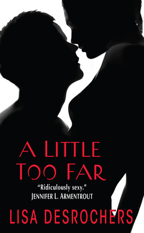 In Review: A Little Too Far (A Little Too Far #1) by Lisa Desrochers In Review: A Little Too Far (A Little Too Far #1) by Lisa Desrochers