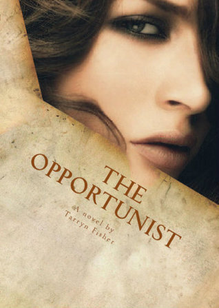 In Review: The Opportunist (Love Me With Lies #1) by Tarryn Fisher