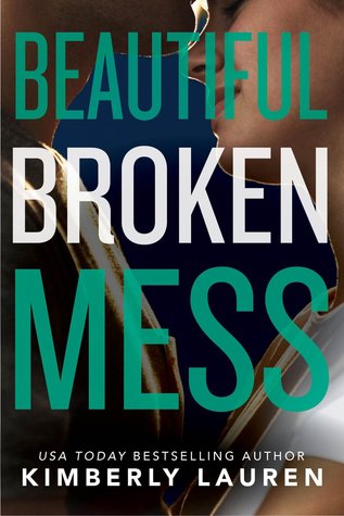 In Review: Beautiful Broken Mess (Broken #2) by Kimberly Lauren