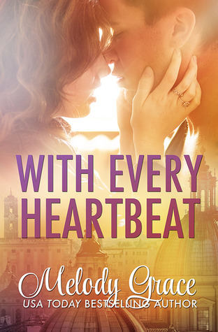 In Review: With Every Heartbeat (Cities of Love #1) by Melody Grace In Review: With Every Heartbeat (Cities of Love #1) by Melody Grace