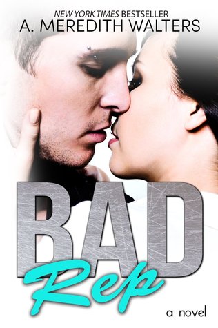 In Review: Bad Rep (Bad Rep #1) by A. Meredith Walters