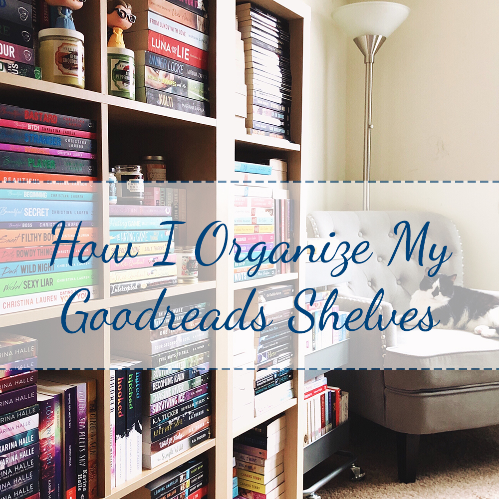 How I Organize My Goodreads Shelves