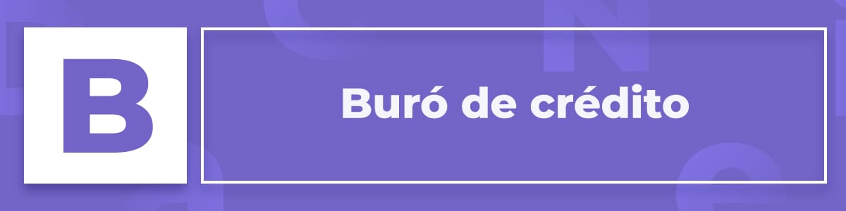 ¿Qué es el buró de crédito?