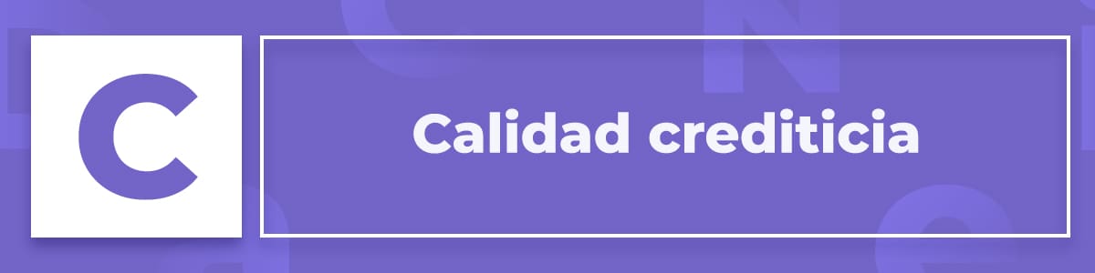 Qué es la Calidad Crediticia
