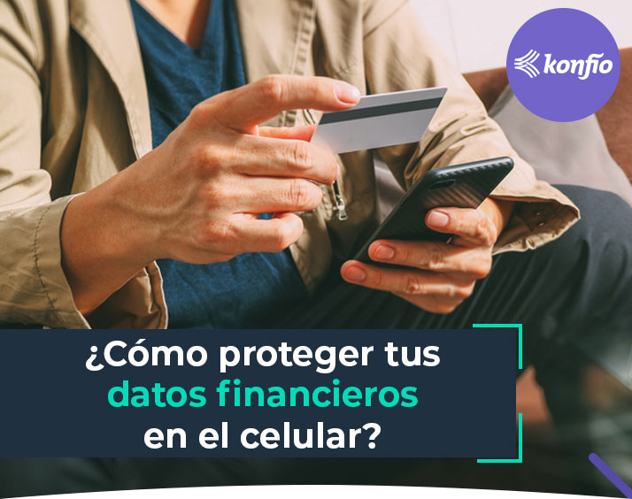 Cómo proteger los datos financieros que compartes en el celular