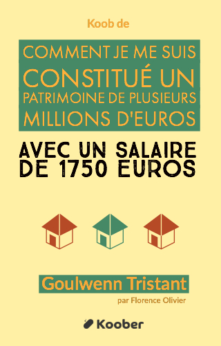 Comment je me suis constitué un patrimoine de plusieurs millions d'euros avec un salaire de 1750 euros