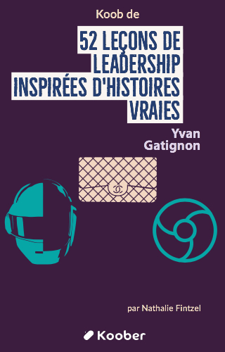 52 leçons de leadership inspirées d’histoires vraies