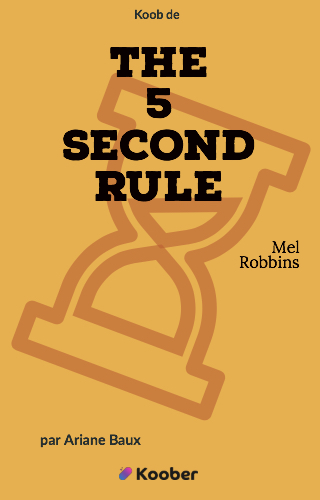 The 5 Second Rule: Transform your Life, Work, and Confidence with Everyday Courage