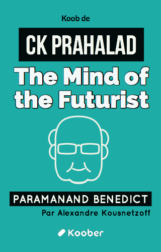 CK Prahalad : The Mind of the Futurist