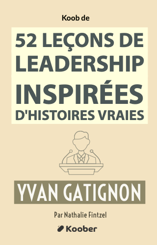 52 leçons de leadership inspirées d’histoires vraies