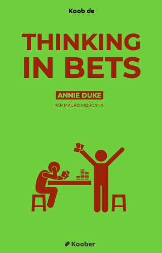 Thinking in bets: making smarter decisions when you donʼt have all the facts