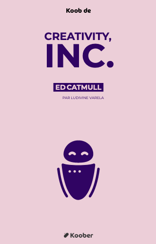 Creativity, Inc.: Overcoming the Unseen Forces That Stand in the Way of True Inspiration