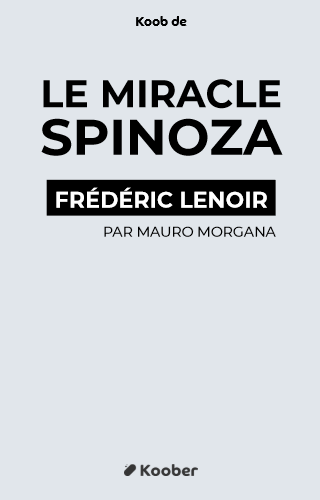 Le miracle Spinoza - une philosophie pour éclairer notre vie