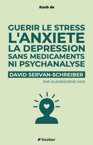 Guérir le stress, l’anxiété et la dépression sans médicaments ni psychanalyse