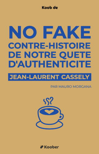 No Fake : contre-histoire de notre quête d’authenticité