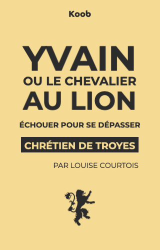 Yvain ou le Chevalier au Lion : échouer pour se dépasser