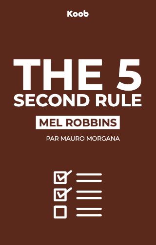 The 5 Second Rule: Transform your Life, Work, and Confidence with Everyday Courage