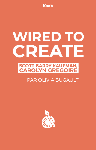 Wired to Create: Unraveling the Mysteries of the Creative Mind