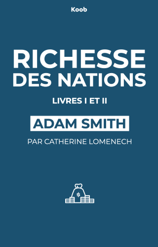 Recherche sur la nature et les causes de la richesse des nations - livres I et II