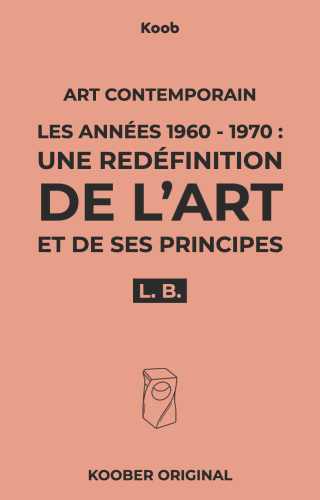 Les années 1960-1970 : une redéfinition de l’art et de ses principes