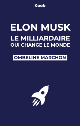Elon Musk : le milliardaire qui change le monde