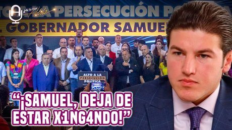 PRI, PAN y PRD estallan contra SAMUEL GARCÍA y lo acusan de ACOSO