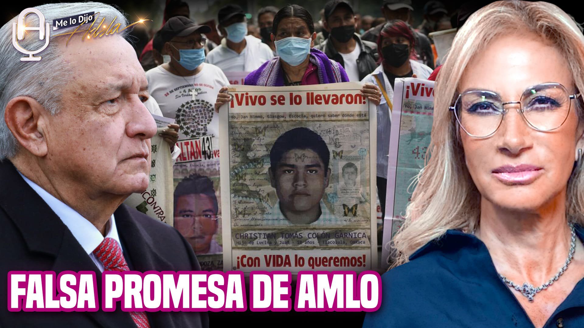 AMLO: PROMETIÓ JUSTICIA PARA AYOTZINAPA, ENTREGÓ UN FIASCO